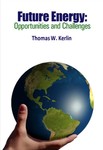 Future Energy: Opportunities & Challenges by Thomas W. Kerlin
