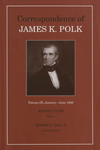 Correspondence of James K. Polk: Volume IX, January-June 1845 by James K. Polk