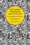 Southern Foodways and Culture: Local Considerations and Beyond by Lisa J. Lefler