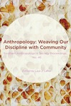 Anthropology: Weaving Our Discipline with Community by Lisa J. Lefler