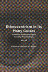 Ethnocentrism in Its Many Guises by Marjorie M. Snipes